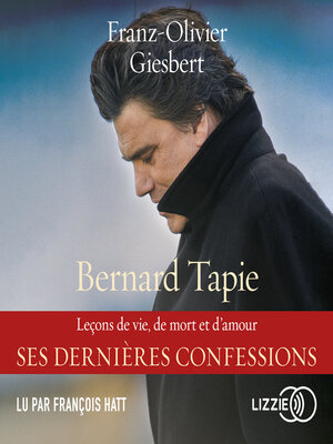 cover image of Bernard Tapie, Leçons de vie, de mort et d'amour